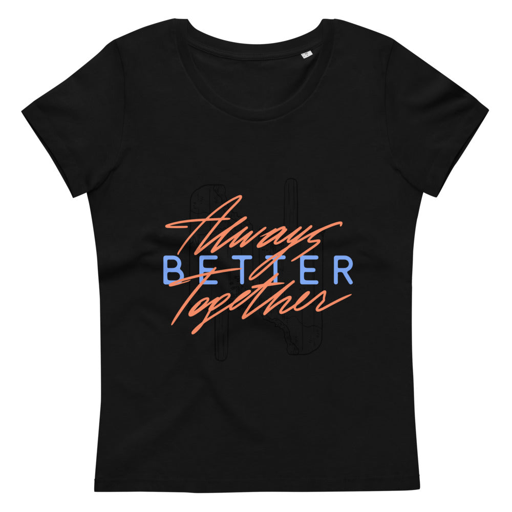 Women's fitted eco tee Always better together