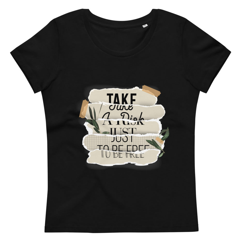 Women's fitted eco tee Just take a risk